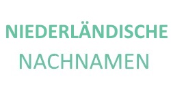 Niederlandische Nachnamen Liste Und Bedeutung Niederlande Nachnamen Liste De